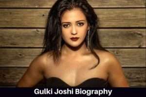 Gulki Joshi Biography