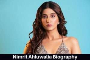 Nimrit Ahluwalia Biography