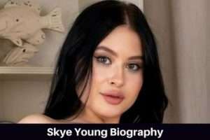 Skye Young Biography