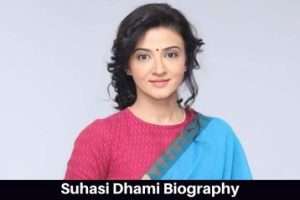 Suhasi Dhami Biography