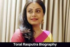 Toral Rasputra Biography