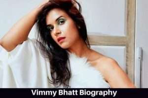 Vimmy Bhatt Biography
