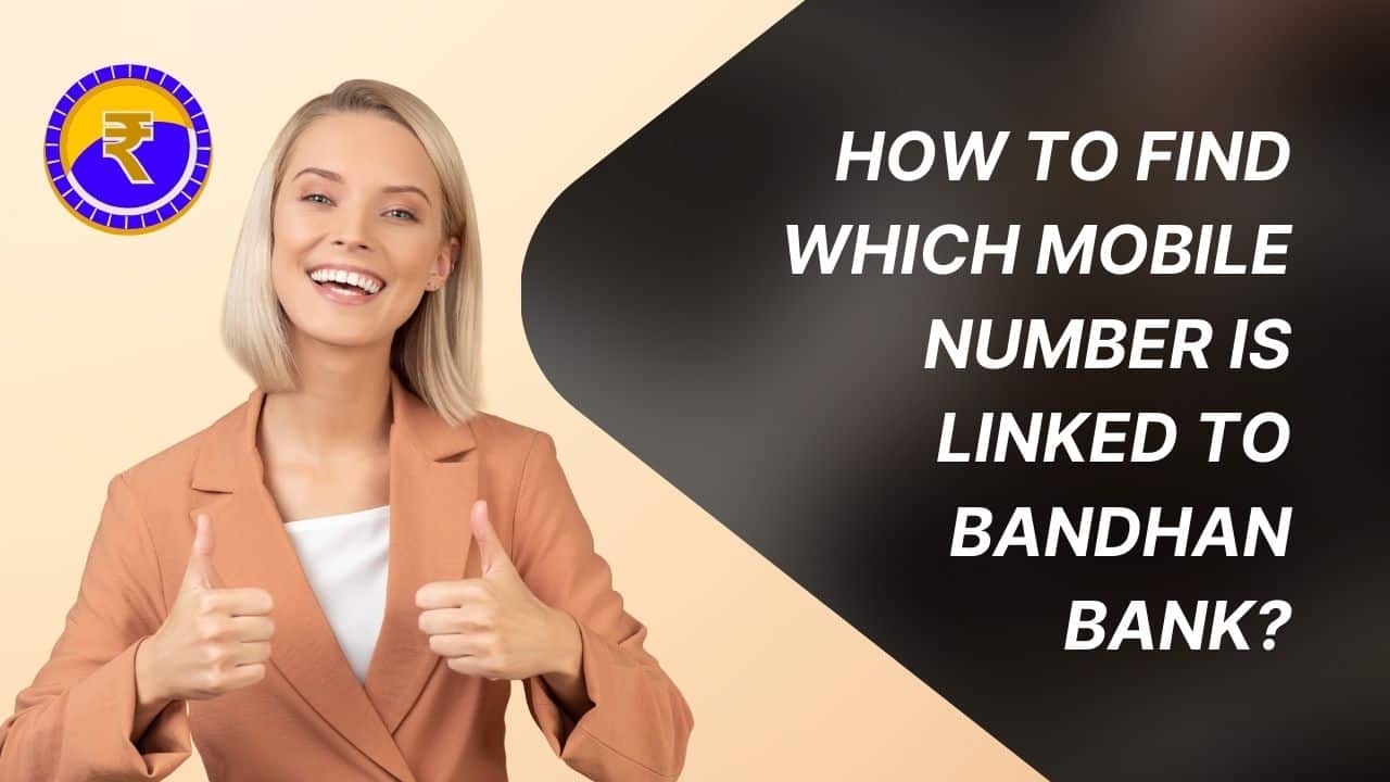How to find which mobile number is linked to Bandhan Bank?