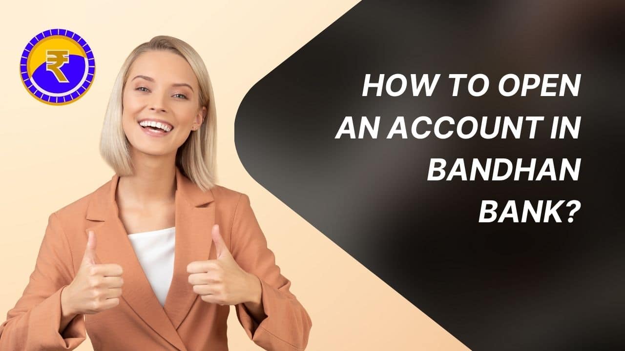How to open an account in Bandhan Bank?